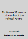 Paperback Tin House 37 Volume 10 Number 1 the Political Future Book
