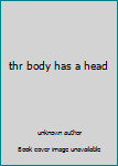 Unknown Binding thr body has a head Book