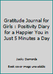 Paperback Gratitude Journal for Girls : Positivity Diary for a Happier You in Just 5 Minutes a Day Book