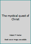 Paperback The mystical quest of Christ Book