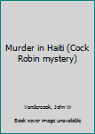 Hardcover Murder in Haiti (Cock Robin mystery) Book
