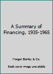 Unknown Binding A Summary of Financing, 1935-1965 Book