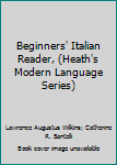Beginners' Italian Reader, (Heath's Modern Language Series)