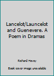 Hardcover Lancelot/Launcelot and Guenevere. A Poem in Dramas Book