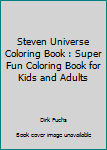 Paperback Steven Universe Coloring Book : Super Fun Coloring Book for Kids and Adults Book
