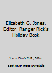 Unknown Binding Elizabeth G. Jones, Editor: Ranger Rick's Holiday Book