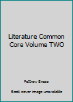 Unknown Binding Literature Common Core Volume TWO Book