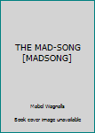 Hardcover THE MAD-SONG [MADSONG] Book