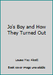 Hardcover Jo's Boy and How They Turned Out Book