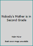 Paperback Nobody's Mother is in Second Grade Book