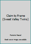 Paperback Claim to Frame (Sweet Valley Twins) Book