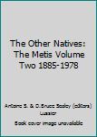 Unknown Binding The Other Natives: The Metis Volume Two 1885-1978 Book