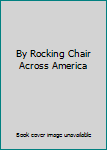 Hardcover By Rocking Chair Across America Book