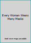 Paperback Every Woman Wears Many Masks Book