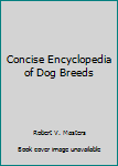 Hardcover Concise Encyclopedia of Dog Breeds Book