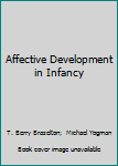 Hardcover Affective Development in Infancy Book