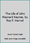 Unknown Binding The Life of John Maynard Keynes, by Roy F. Harrod Book