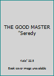 THE GOOD MASTER "Seredy