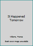 Hardcover It Happened Tomorrow Book