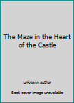 Library Binding The Maze in the Heart of the Castle Book