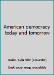 Unknown Binding American democracy today and tomorrow Book