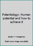 Paperback Potentiology: Human potential and how to achieve it Book