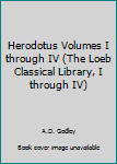 Hardcover Herodotus Volumes I through IV (The Loeb Classical Library, I through IV) Book