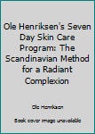 Paperback Ole Henriksen's Seven Day Skin Care Program: The Scandinavian Method for a Radiant Complexion Book