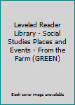 Paperback Leveled Reader Library - Social Studies Places and Events - From the Farm (GREEN) Book