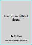Unknown Binding The house without doors Book