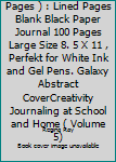 Notebook ( Black Pages ) : Lined Pages Blank Black Paper Journal 100 Pages Large Size 8. 5 X 11 , Perfekt for White Ink and Gel Pens. Galaxy Abstract CoverCreativity Journaling at School and Home ( Vo