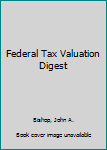 Hardcover Federal Tax Valuation Digest Book