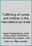 Paperback Trafficking of women and children in the international sex trade Book