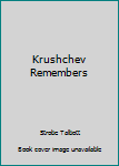 Hardcover Krushchev Remembers Book