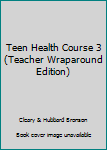 Calendar Teen Health Course 3 (Teacher Wraparound Edition) Book