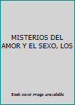 Unknown Binding MISTERIOS DEL AMOR Y EL SEXO, LOS Book