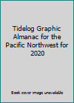 Spiral-bound Tidelog Graphic Almanac for the Pacific Northwest for 2020 Book