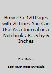 Paperback Bmw Z3 : 120 Pages with 20 Lines You Can Use As a Journal or a Notebook . 8. 25 by 6 Inches Book