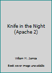 Paperback Knife in the Night (Apache 2) Book