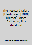 The Postcard Killers [Hardcover] [2010] (Author) James Patterson, Liza Marklund