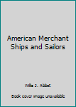 Paperback American Merchant Ships and Sailors Book