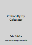 Probability by Calculator: Solving Probability Problems with the Programmable Calculator