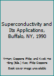 Hardcover Superconductivity and Its Applications, Buffalo, NY, 1990 Book
