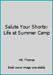 Paperback Salute Your Shorts: Life at Summer Camp Book