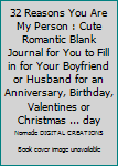 Paperback 32 Reasons You Are My Person : Cute Romantic Blank Journal for You to Fill in for Your Boyfriend or Husband for an Anniversary, Birthday, Valentines or Christmas ... day Book