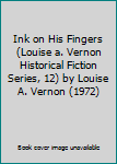 Ink on His Fingers (Louise a. Vernon Historical Fiction Series, 12) by Louise A. Vernon (1972)