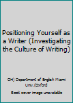 Paperback Positioning Yourself as a Writer (Investigating the Culture of Writing) Book