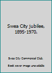 Paperback Swea City jubilee, 1895-1970. Book