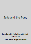 Hardcover Julie and the Pony Book