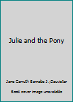 Hardcover Julie and the Pony Book